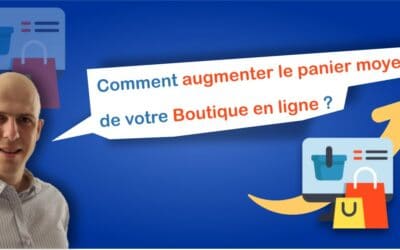 Comment augmenter le panier moyen de votre boutique en ligne ?