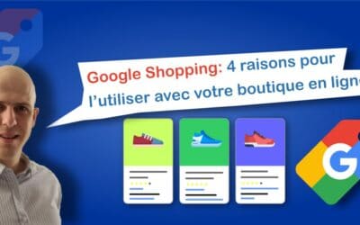Google Shopping – 4 raisons pour l’utiliser avec votre boutique en ligne !
