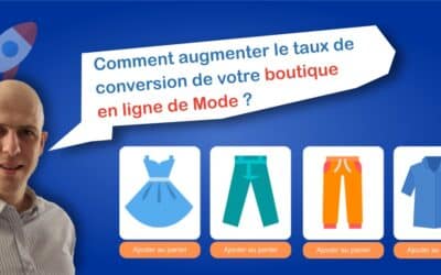 Comment augmenter le taux de conversion de votre boutique en ligne de Mode ?
