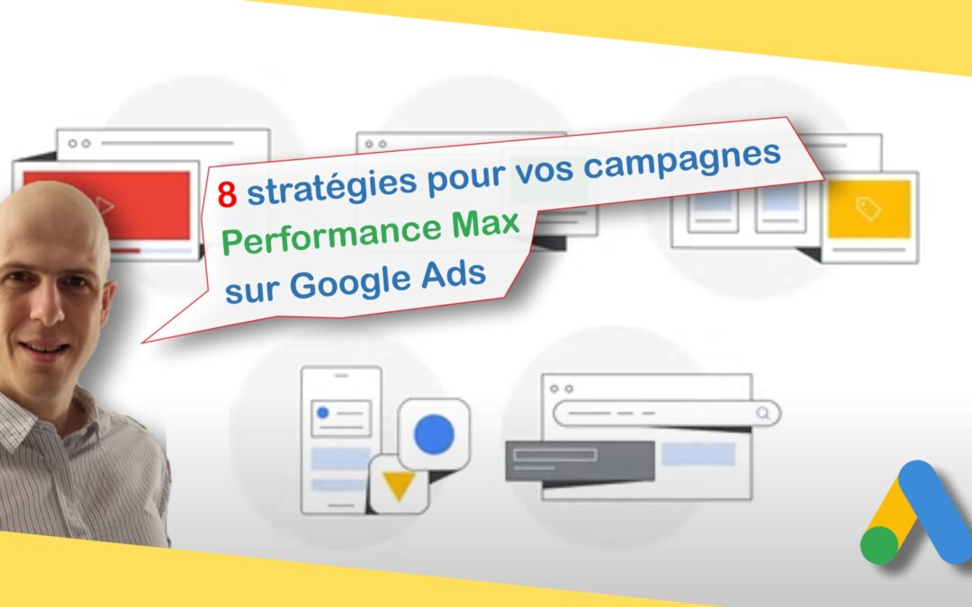 Huit stratégies pour les campagnes Performances Max de Google Ads