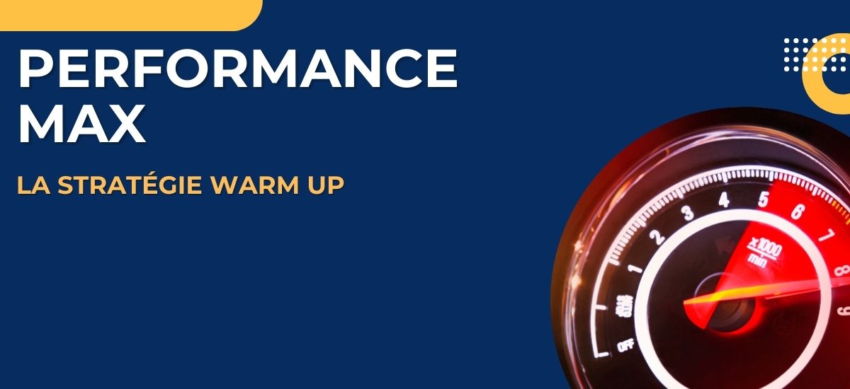 Utilisez la stratégie Warm Up pour booster les résultats de vos performances max