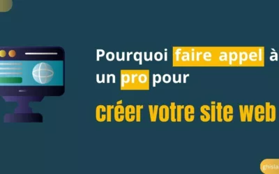 Pourquoi faire appel à un pro pour créer votre site web ?