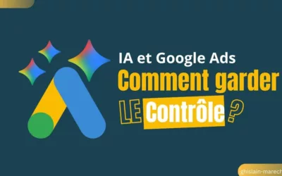 IA et Google Ads : Comment garder le contrôle stratégique à l’ère de l’automatisation créative ?